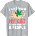 I Like Weed My Cat Maybe 3 People 420 Cannabis Stoner Gift T-Shirt