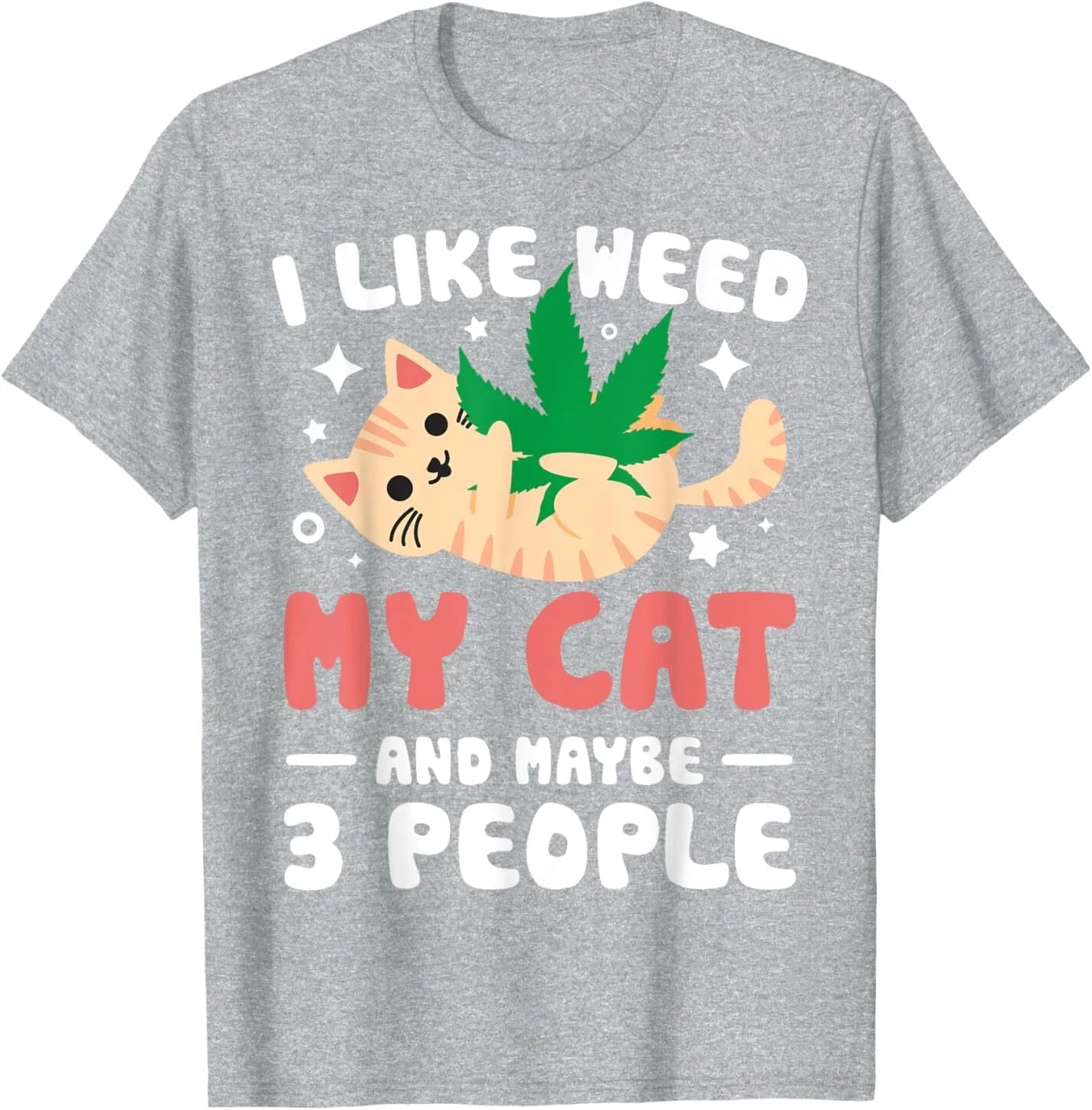 I Like Weed My Cat Maybe 3 People 420 Cannabis Stoner Gift T-Shirt
