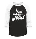 Y'all Need Jesus Funny Christian Raglan Baseball Jesus Shirts