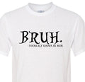 Bruh... Formally Known As Mom - Mothers Day - Soft - Fast Shipping - Unisex