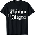 Chinga La Migra Immigration T-Shirt