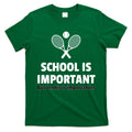 School Is important But Tennis Is Importanter T-Shirt Hoodie, Sweatshirt | CoreVibeTees.com