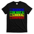 Science Is Not A Liberal Conspiracy Funny T-Shirt Hoodie, Sweatshirt | CoreVibeTees.com