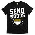 Send Noodles T-Shirt Hoodie, Sweatshirt | CoreVibeTees.com