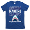 Sharks Make Me Happy You Not So Much T-Shirt Hoodie, Sweatshirt | CoreVibeTees.com