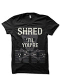 Shred Till Youâ€™re Dead Guitar Chords Black T-Shirt Hoodie, Sweatshirt | CoreVibeTees.com