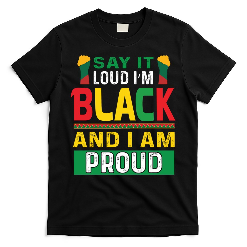 Say It Loud I'm Black And I'm Proud African American Gift T-Shirt Hoodie, Sweatshirt | CoreVibeTees.com