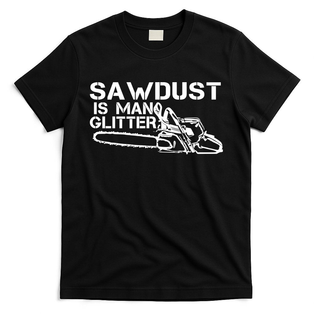 Sawdust Is Man Glitter T-Shirt Hoodie, Sweatshirt | CoreVibeTees.com