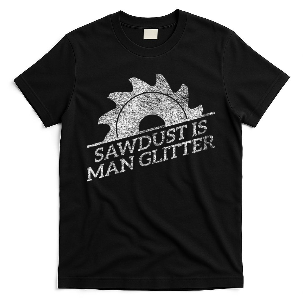 SAWDUST IS MAN GLITTER LUMBERJACK WOOD WORKER CARPENTER T-Shirt Hoodie, Sweatshirt | CoreVibeTees.com