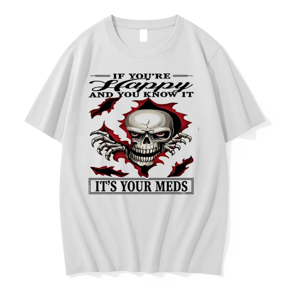 Skull If Youre Happy And You Know It Its Your Meds 0 Tshirts Sweater