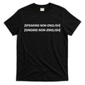 Speaking Non English, Singing Non English T-Shirt Hoodie, Sweatshirt | CoreVibeTees.com