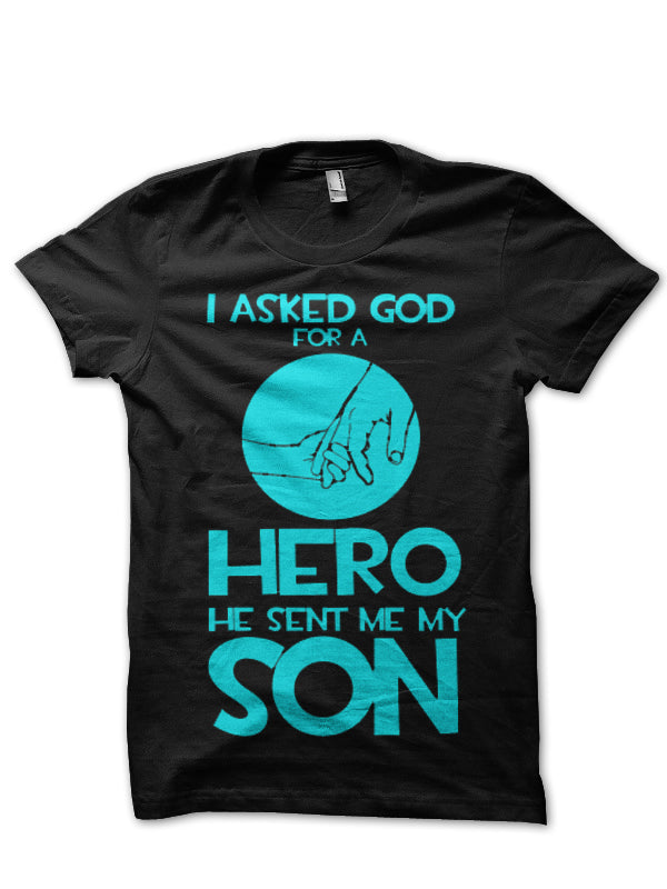 I Asked God For A Hero He Sent Me My Son Black T-Shirt Hoodie, Sweatshirt | CoreVibeTees.com