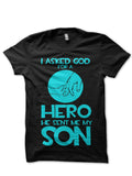 I Asked God For A Hero He Sent Me My Son Black T-Shirt Hoodie, Sweatshirt | CoreVibeTees.com