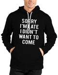 Sorry I Am Late I Didnâ€™t Want To Come Hoodie T-Shirts, Sweatshirt | CoreVibeTees.com