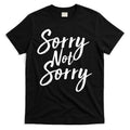 Sorry Not Sorry T-Shirt Hoodie, Sweatshirt | CoreVibeTees.com