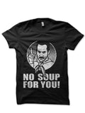 No Soup For You Black T-Shirt Hoodie, Sweatshirt | CoreVibeTees.com
