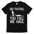 Ski Patrol You Fall We Haul Skiing Winter T-Shirt Hoodie, Sweatshirt | CoreVibeTees.com