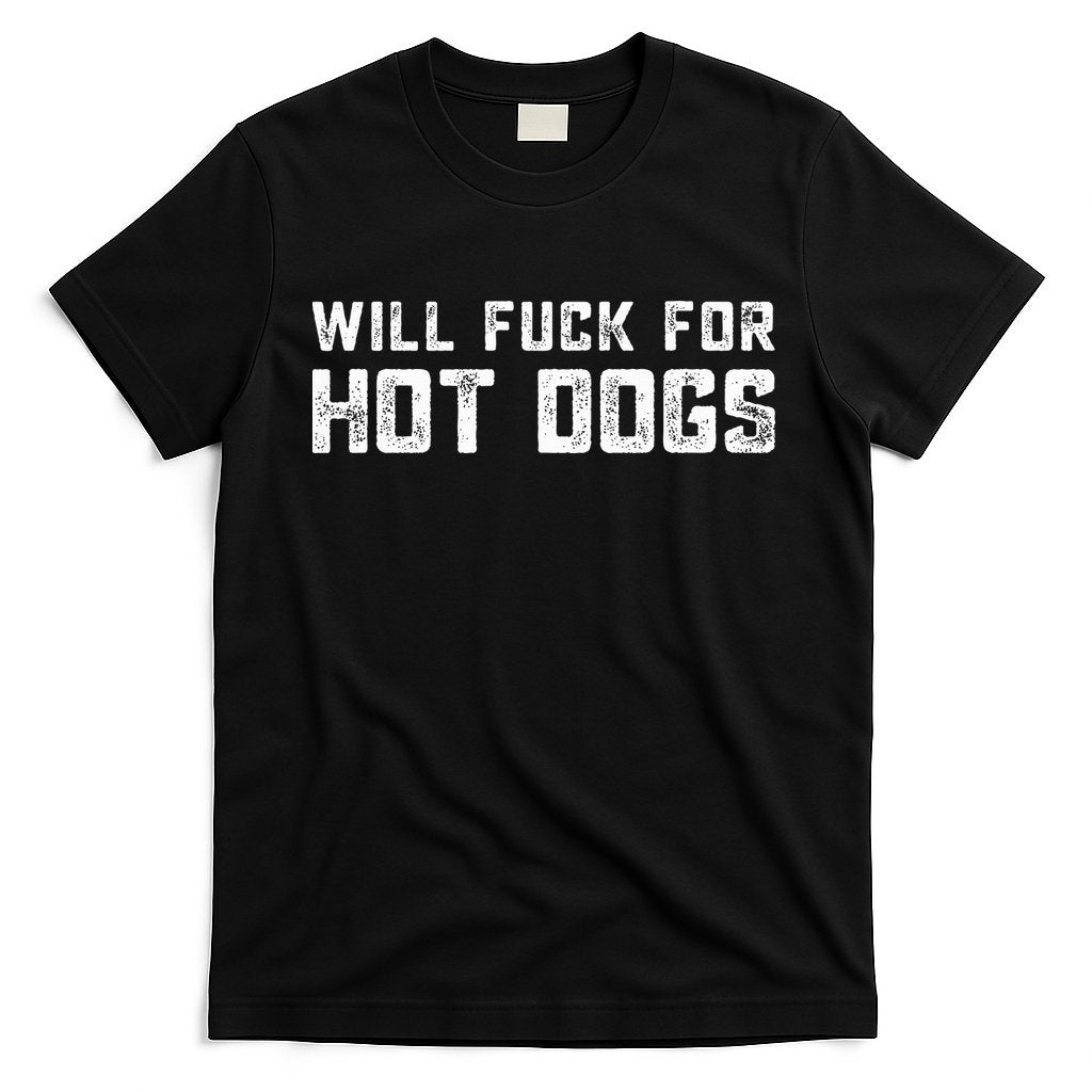 Saying Quote Will Fck For Hot Dogs T-Shirt Hoodie, Sweatshirt | CoreVibeTees.com