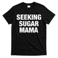Seeking Sugar Mama Mother's Day Funny T-Shirt Hoodie, Sweatshirt | CoreVibeTees.com