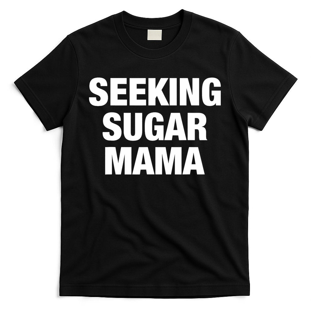 Seeking Sugar Mama Mother's Day Funny T-Shirt Hoodie, Sweatshirt | CoreVibeTees.com