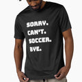 Sorry Can't Soccer Bye Funny Soccer Player Gift by Panda  Art