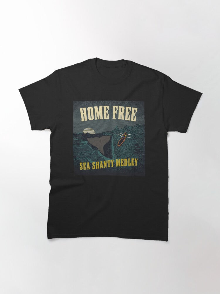 Home Free Sea Shanty Medley Gifts Idea Classic T-Shirt Hoodie, Sweatshirt | CoreVibeTees.com (Image 3)