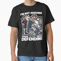 I'M NOT ARGUING, I'M JUST DEFENDING - SOCCER GIFT by KEF Custom