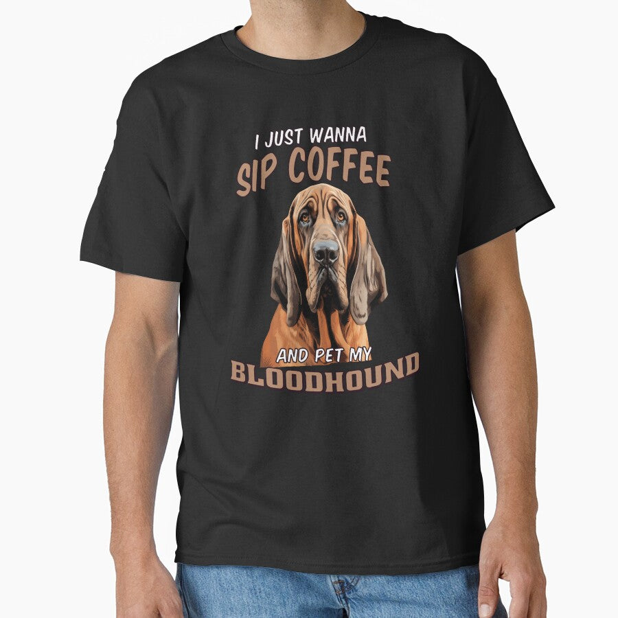 Dog Owner Art I Just Wanna Sip Coffee And Pet My Bloodhound by fantasticdesign