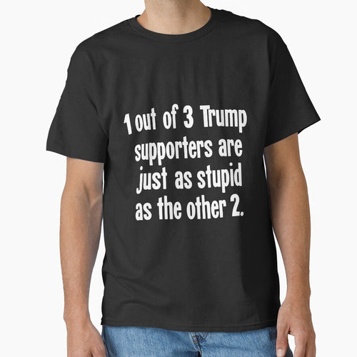 1 Out of 3 Trump Supporters Are Just As Stupid As the Other 2 by Good-Looking Corpse