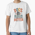 Dogs Make Everything Better Cute Dog Lover Shirt by DailyTrendFinds