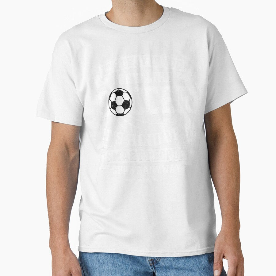 It's Ok If You Don't Like Soccer It's Kind Of A Smart People Sport Anyway by legendaryskins