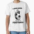 I was born to play football by Marti t-shirts