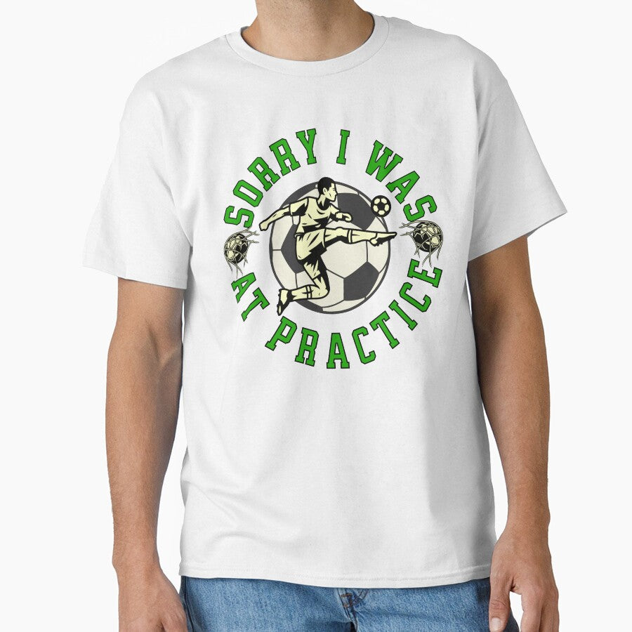 Sorry I Was At Practice Football Soccer Player by ZeptepiTrends