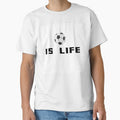 Soccer Is Life Quote T-Shirt – Football Lover Gift | Uncle Jichuan by Uncle-Jichuan