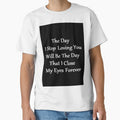 the day i stop loving you will be the day that i close my eyes forever by sbrstore