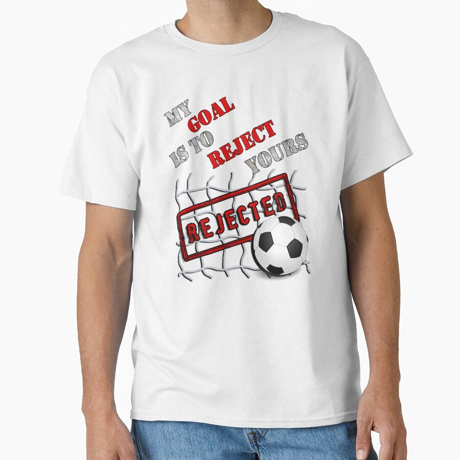 Soccer My Goal Is To Reject Yours Sports Goalie by tamdevo1