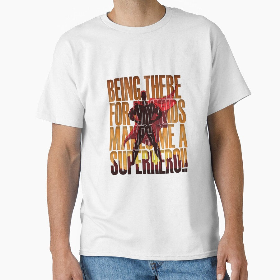 Being there for my kids makes me a Superhero Classic T-Shirt Hoodie, Sweatshirt | CoreVibeTees.com