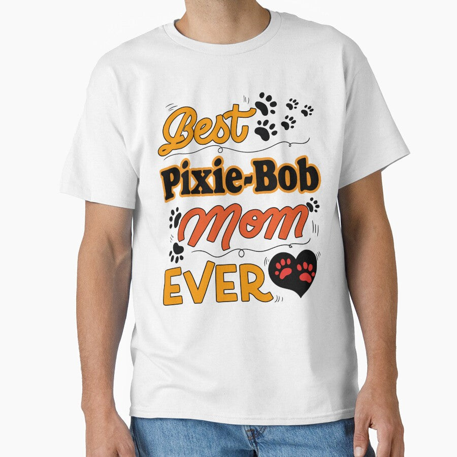 Best Pixie-Bob Cat Mom Ever cute design for all the cats lovers mamas Classic T-Shirt Hoodie, Sweatshirt | CoreVibeTees.com
