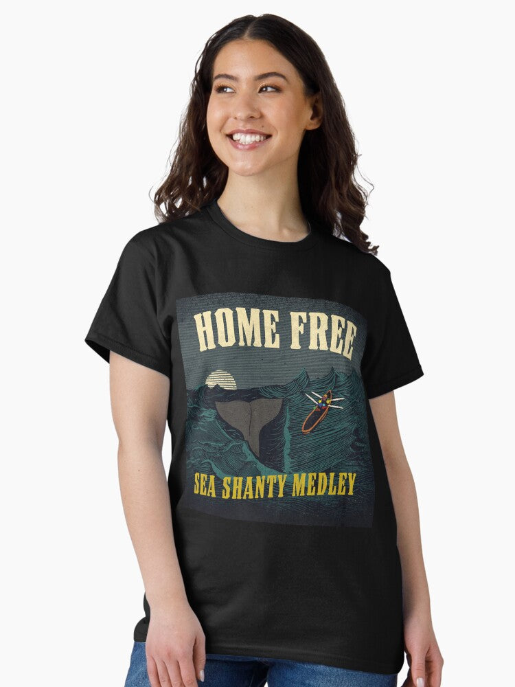 Home Free Sea Shanty Medley Gifts Idea Classic T-Shirt Hoodie, Sweatshirt | CoreVibeTees.com (Image 2)