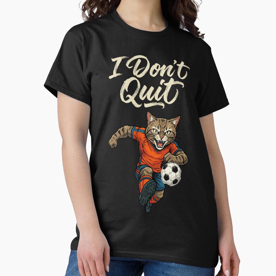 I Don’t Quit – Soccer Cat Power by CARPIO Creations
