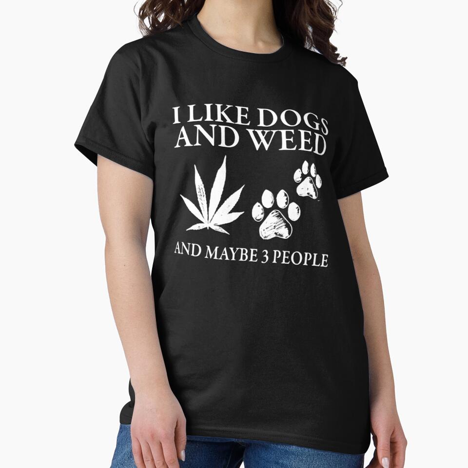 I Like Dogs And Weed And Maybe 3 People Funny Sarcastic Dog Lover by FirnandArt
