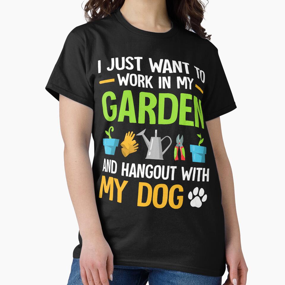 I Just Want To Work In My Garden And Hangout With My Dog by DorisElaine