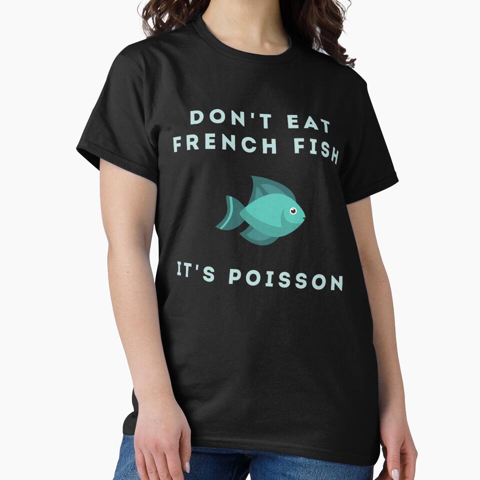 Don't Eat French Fish It's Poisson by PurpleTank