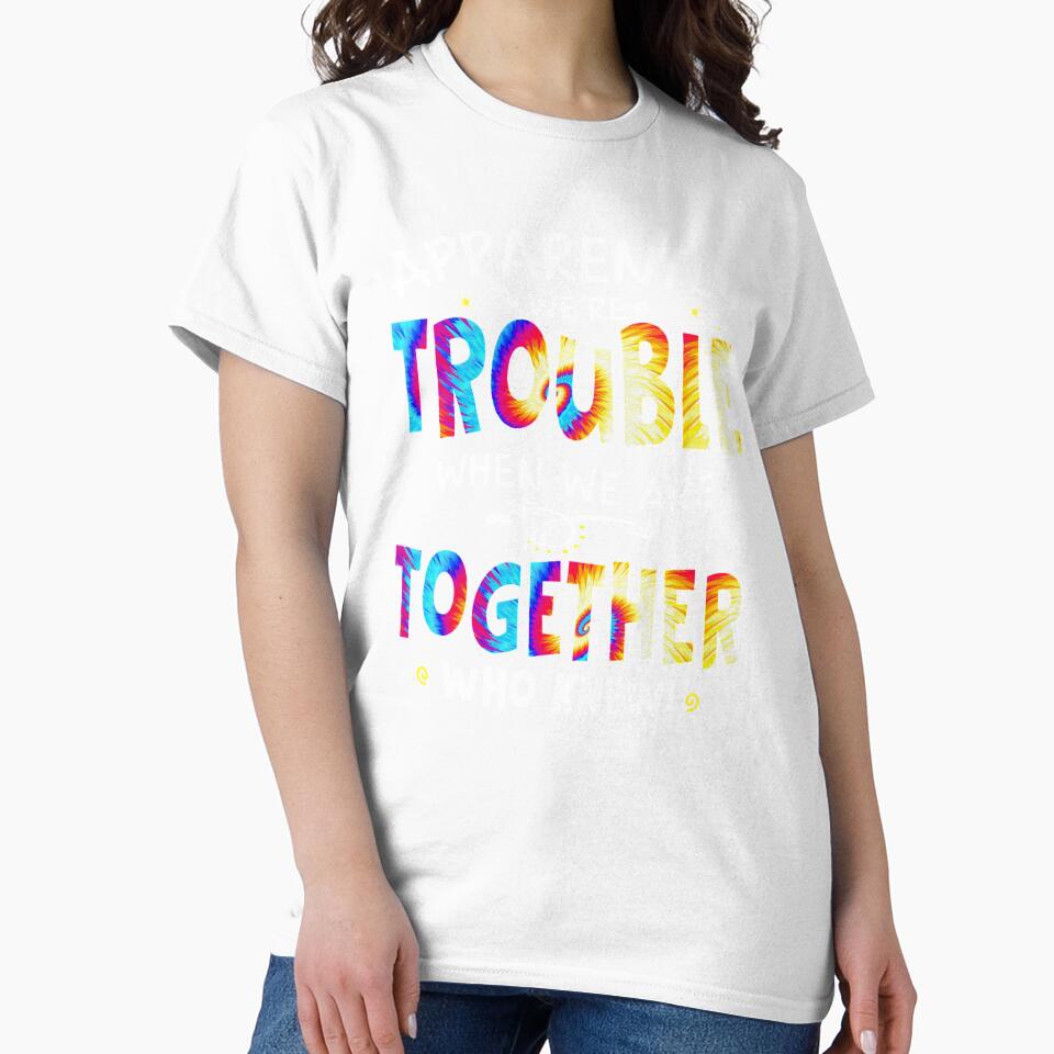 Apparently We're Trouble Tie dye Bestie funny best friend Pullover Hoodie by JethroShop