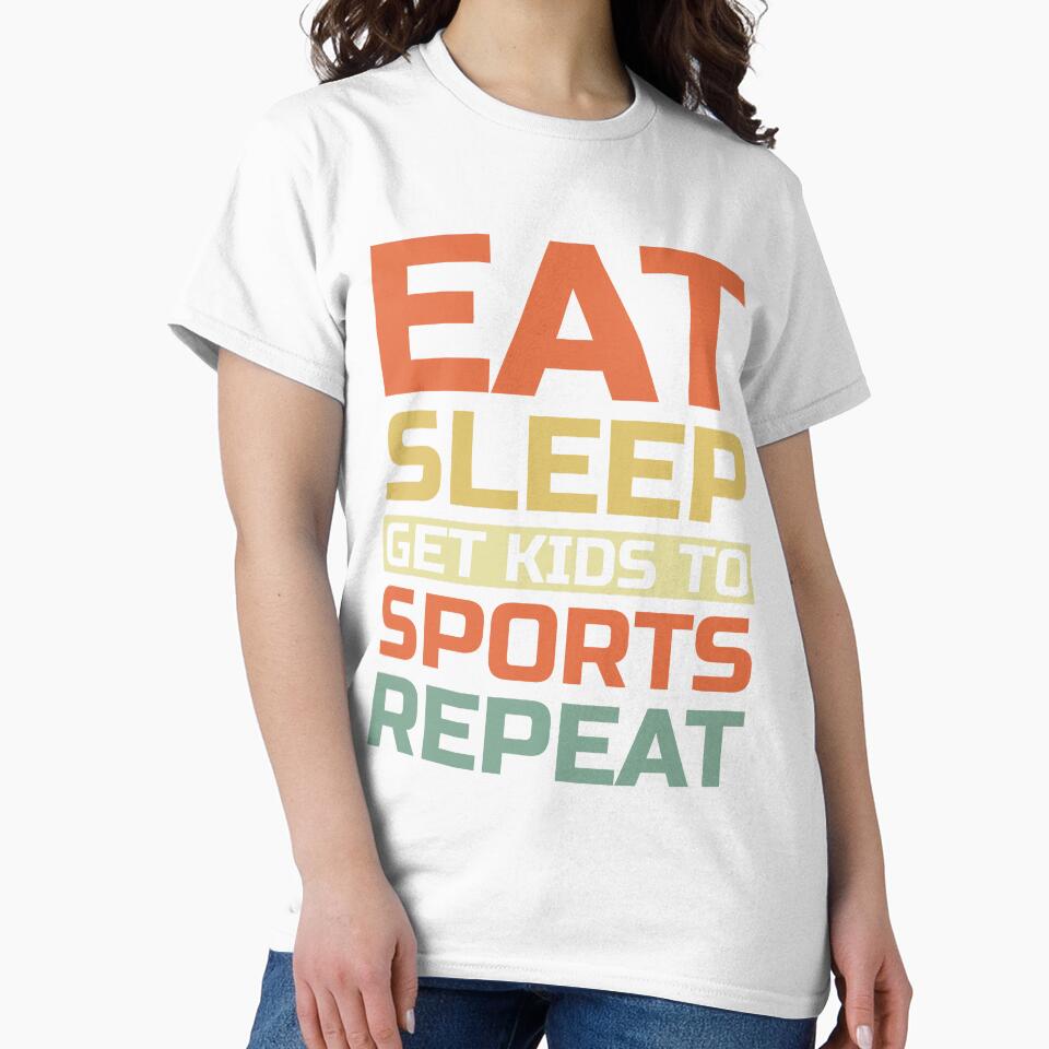 Eat, Sleep, Get Kids To Sports, Repeat by Artifylab