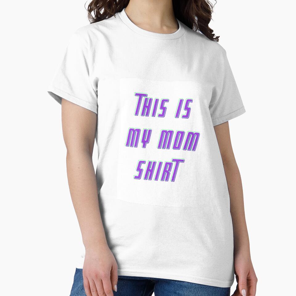 This is my mom shirt by 17Secrets