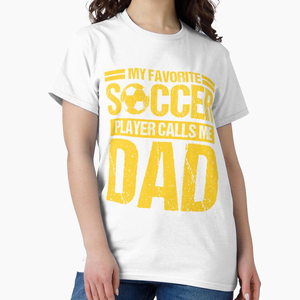 Soccer Dad - My Favorite Soccer Player Calls Me Dad by Spaceslafr