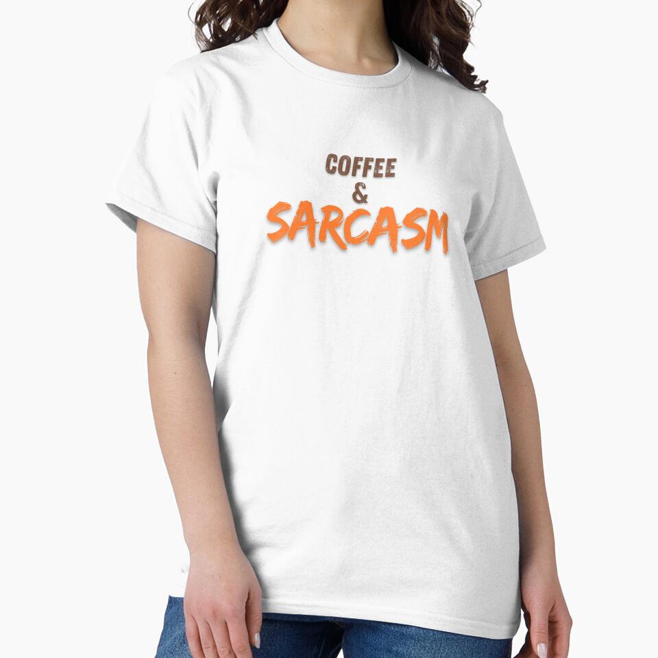 Coffee and Sarcasm I Funny Quotes T Shirt by Sshmorr