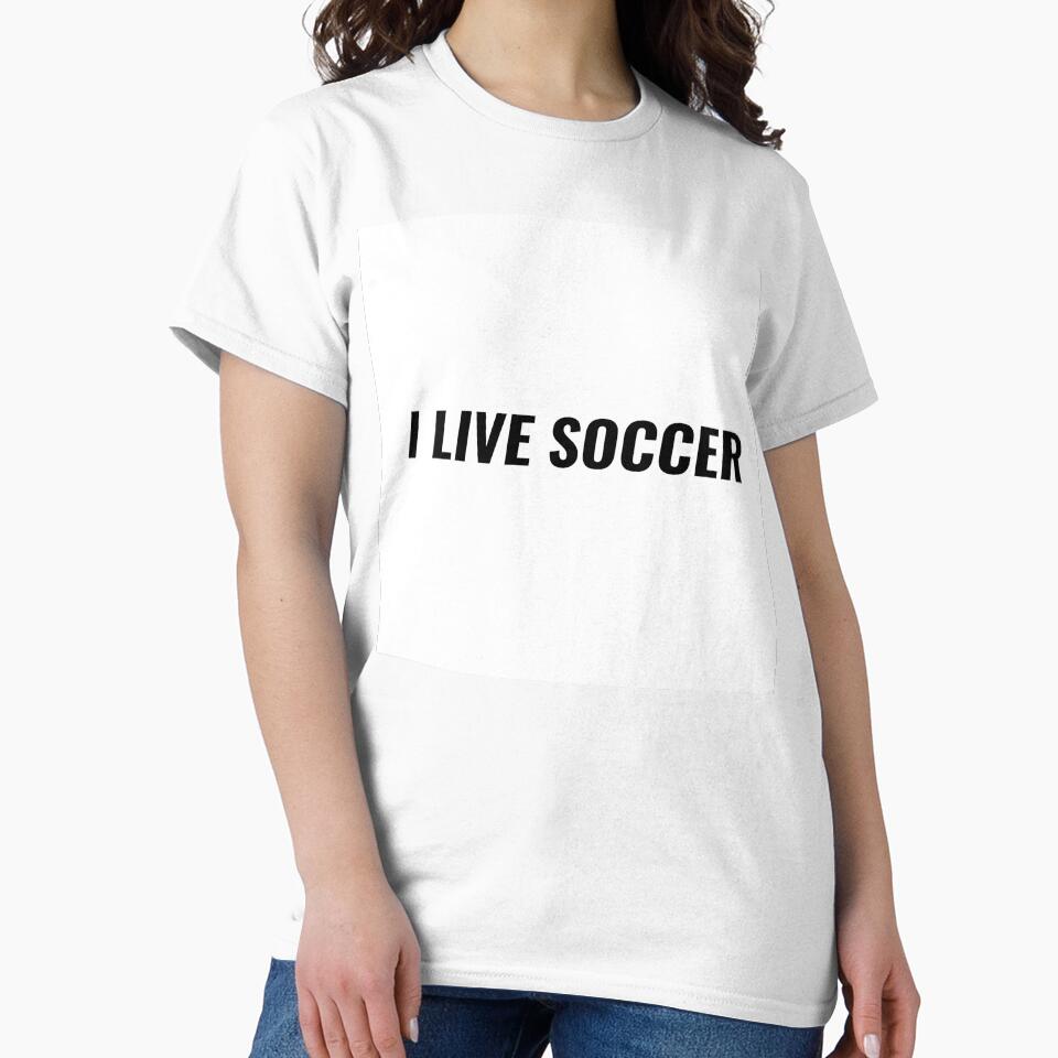 I Live Soccer T-Shirt – World Cup Football Addict Tee | Uncle Jichuan by Uncle-Jichuan