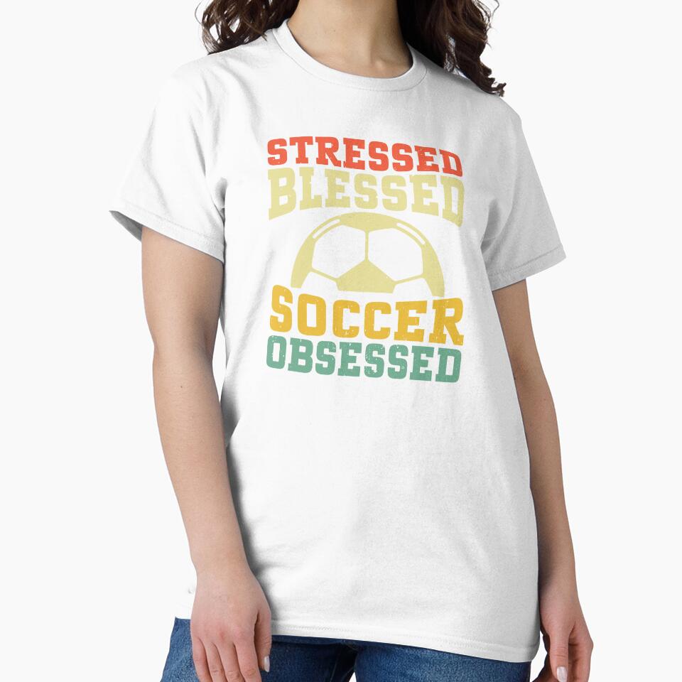 stressed blessed soccer obsessed by ThreadBeat